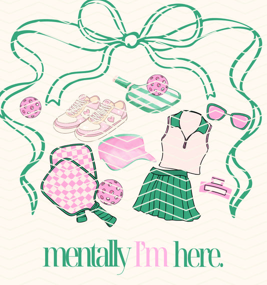 Mentally I’m here x Pickleball PNG