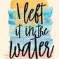 I left it in the water PNG