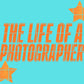 Life of a photographer