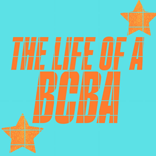 The life of a BCBA