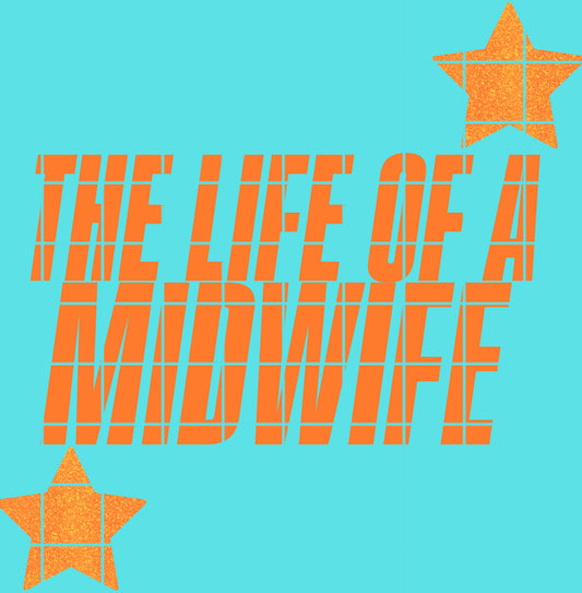 The life of a Midwife