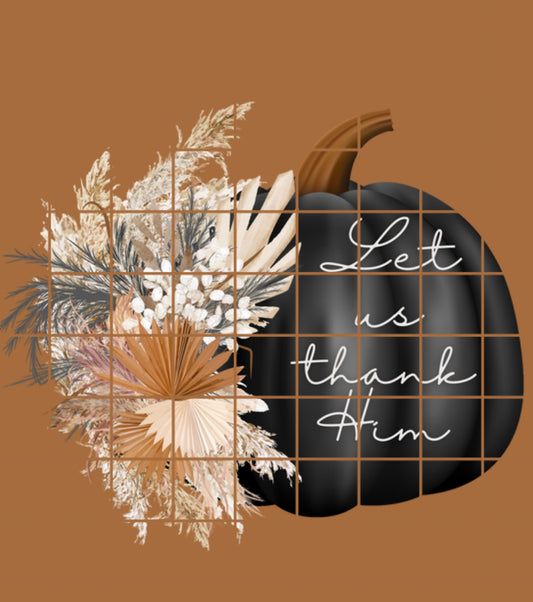 Let us thank Him