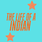 The life of a Indian