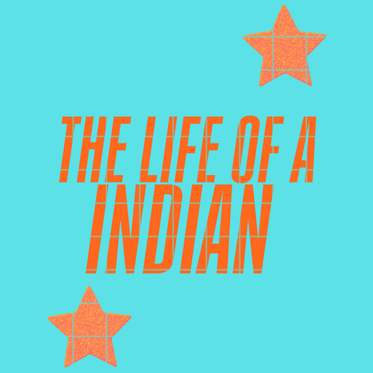 The life of a Indian
