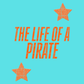 The life of a pirate