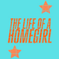 The life of a homegirl