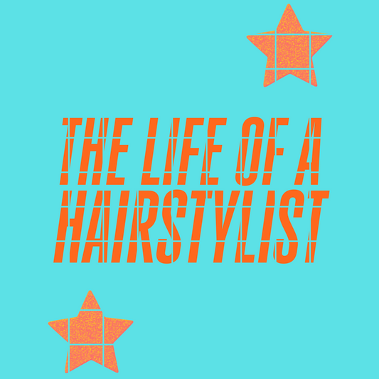 The life of a Hairstylist